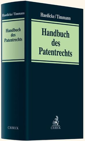 Handbuch des Patentrechts von Bühler,  Dirk, Bukow,  Johannes W., Chakraborty,  Martin, Haedicke,  Maximilian, Harbsmeier,  Felix, Hartmann,  Lorenz, Kamlah,  Dietrich, Landry,  Felix, Nack,  Ralph, Nägerl,  Joel S.H., Nemeczek,  Heinrich, Pansch,  Rüdiger, Stief,  Marco, Timmann,  Henrik, Verhauwen,  Axel, Wosgien,  Maximilian, Zigann,  Matthias