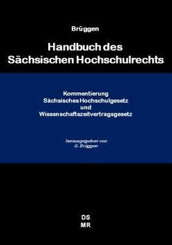 Handbuch des Sächsischen Hochschulrechts von Birkenbusch,  Jan, Brüggen,  Georg, Geiert,  Constanze, Scholze,  Grit