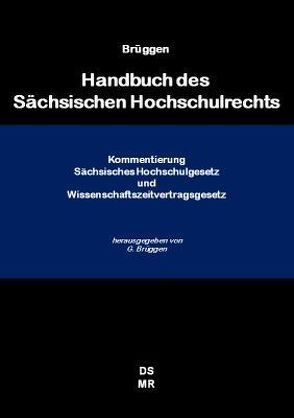 Handbuch des Sächsischen Hochschulrechts von Birkenbusch,  Jan, Brüggen,  Georg, Geiert,  Constanze, Scholze,  Grit