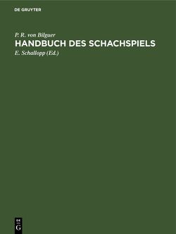 Handbuch des Schachspiels von Bilguer,  P. R. von, Schallopp,  E.