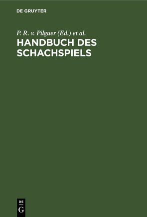 Handbuch des Schachspiels von H. u. der Lasa,  Tassilo v., Pilguer,  P. R. v.