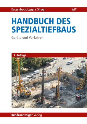 Handbuch des Spezialtiefbaus von Bauer,  Sebastian, Ebneth,  Stephan, Ehmke,  Andreas, Eitner,  Volker, England,  Melvin, Englert,  Klaus, Haehnig,  Frank, Heitz,  Claas, John,  Hans-Jürgen, Jörger,  Roland, Katzenbach,  Rolf, Leppla,  Steffen, Lindermair,  Bernhard, Pusztai,  Josef, Rostert,  Alexander, Schmitz,  Stefan, Stölben,  Ferdinand, Strauss,  Roland, Turek,  Jens, Turi,  David, Vogler,  Matthias, Voigt,  Thomas, Weidle,  Alexandra