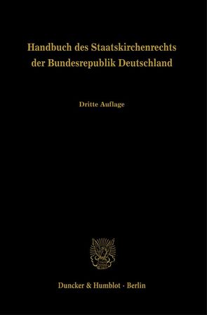 Handbuch des Staatskirchenrechts der Bundesrepublik Deutschland. von Germann,  Michael, Muckel,  Stefan, Pirson,  Dietrich, Rüfner,  Wolfgang