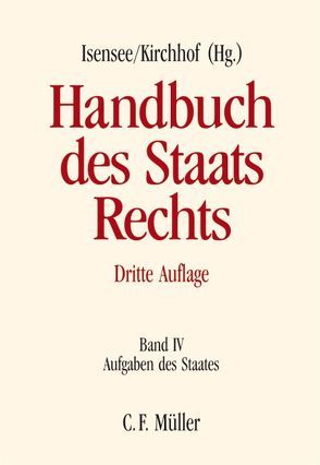 Handbuch des Staatsrechts von Axer,  Peter, Burgi,  Martin, Butzer,  Hermann, Calliess,  Christian, Engel,  Christoph, Fassbender,  Bardo, Götz,  Volkmar, Grzeszick,  Bernd, Herzog,  Roman, Hoppe,  Werner, Isensee,  Josef, Kirchhof,  Ferdinand, Kirchhof,  Paul, Kube,  Hanno, Masing,  Johannes, Maurer,  Hartmut, Ronellenfitsch,  Michael, Rüfner,  Wolfgang, Salzwedel,  Jürgen, Schmidt,  Reiner, Schmidt-Preuß,  Matthias, Seiler,  Christian, Steiner,  Udo, Trute,  Hans-Heinrich, Uerpmann-Wittzack,  Robert, Uhle,  Arnd, Wallerath,  Maximilian