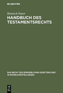 Handbuch des Testamentsrechts von Peiser,  Heinrich