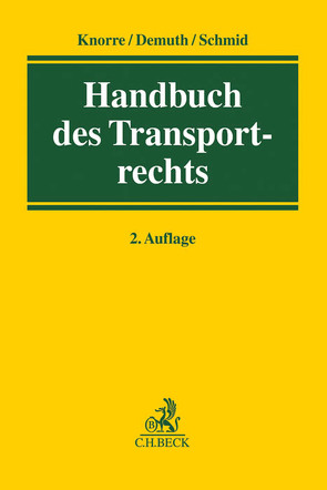 Handbuch des Transportrechts von Demuth,  Klaus, Jaegers,  Markus, Kehl,  Michael F., Knorre,  Jürgen, Kollatz,  Peter, Riemer,  Jens-Berghe, Salzmann,  Axel, Schenk,  Wolfgang, Schmid,  Reinhard Th., Werdein,  Marc