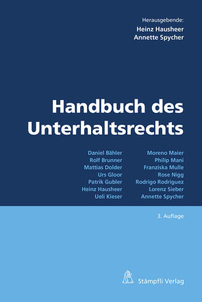 Handbuch des Unterhaltsrechts von Bähler,  Daniel, Brunner,  Rolf, Dolder,  Mattias, Gloor,  Urs, Gubler,  Patrik, Hausheer,  Heinz, Kieser,  Ueli, Maier,  Moreno, Mani,  Philip, Mulle,  Franziska, Nigg,  Rose, Rodriguez,  Rodrigo, Sieber,  Lorenz, Spycher,  Annette