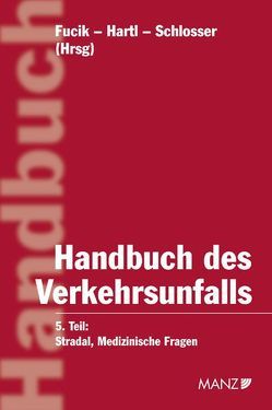 Handbuch des Verkehrsunfalls Medizinische Fragen von Fucik,  Robert, Hartl,  Franz, Schlosser,  Horst, Stradal,  Wolfgang