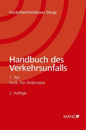 Handbuch des Verkehrsunfalls Der Zivilprozess von Fucik,  Robert, Hartl,  Franz, Schlosser,  Horst