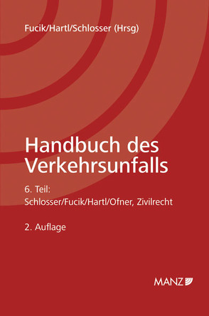 Handbuch des Verkehrsunfalls / Teil 6 – Zivilrecht von Fucik,  Robert, Hartl,  Franz, Schlosser,  Horst