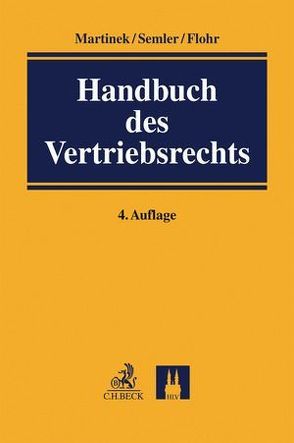 Handbuch des Vertriebsrechts von Flohr,  Eckhard, Martinek,  Michael, Semler,  Franz Jörg