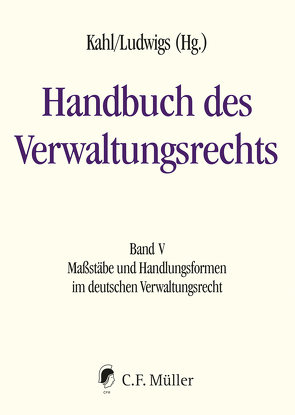 Handbuch des Verwaltungsrechts von (Hrsg.),  Kahl Ludwigs, Barczak,  Tristan, Bickenbach,  Christian, Broemel,  Roland, Coelln,  Christian von, Drüen,  Klaus-Dieter, Eisenmenger,  Sven, Ernst,  Christian, Franzius,  Claudio, Groh,  Kathrin, Hilbert,  Patrick, Hill,  Hermann, Hillgruber,  Christian, Hwang,  Shu-Perng, Kahl,  Wolfgang, Kirchhof,  Paul, Kreuter-Kirchhof,  Charlotte, Leisner-Egensperger,  Anna, Lindner,  Josef Franz, Ludwigs,  Markus, Mangold,  Anna Katharina, Mann,  Thomas, Marquardsen,  Maria, Marsch,  Nikolaus, Ogorek,  Markus, Pilniok,  Arne, Poscher,  Ralf, Rixen,  Stephan, Rozek,  Jochen, Schneider,  Karsten, Schuppert,  Gunnar Folke, Siegel,  Thorsten, Tischbirek,  Alexander, Wernsmann,  Rainer, Weschpfennig,  Armin von, Windoffer,  Alexander, Winkler,  Daniela, Wolff,  Johanna