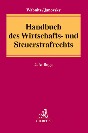 Handbuch des Wirtschafts- und Steuerstrafrechts von Bannenberg,  Britta, Bär,  Wolfgang, Beck,  Siegfried, Bülte,  Jens, Dannecker,  Gerhard, Dierlamm,  Alfred, Gericke,  Stephan, Grube,  Ulrike, Hackner,  Thomas, Harder,  Marion, Hilgendorf,  Eric, Janovsky,  Thomas, Knierim,  Thomas C., Krause,  Juliane, Möhrenschlager,  Manfred, Möller,  Doris, Müller,  Nadja, Nickolai,  Matthias, Pelz,  Christian, Pflaum,  Ulrich, Podolsky,  Johann, Raum,  Rolf, Richtarsky,  Jens, Rödl,  Christian, Sauer,  Dirk, Schnabl,  Robert, Solf,  Peter, Wabnitz,  Heinz-Bernd, Wimmer,  Renate