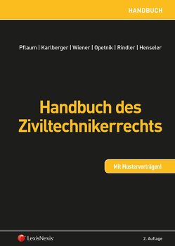 Handbuch des Ziviltechnikerrechts von Henseler,  Christoph, Karlberger,  Peter, Opetnik,  Wilfried, Pflaum,  Hannes, Rindler,  Petra, Wiener,  Manfred