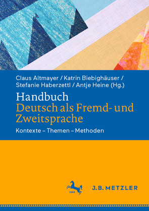 Handbuch Deutsch als Fremd- und Zweitsprache von Altmayer,  Claus, Biebighäuser,  Katrin, Haberzettl,  Stefanie, Heine,  Antje