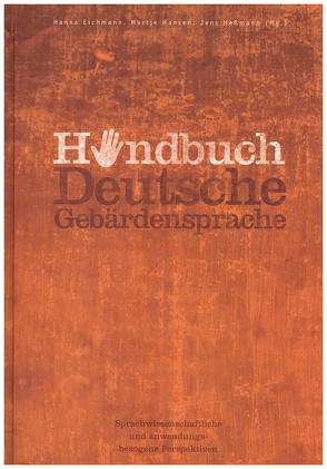 Handbuch Deutsche Gebärdensprache von Eichmann,  Hanna, Hansen,  Martje, Heßmann,  Jens