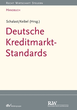 Handbuch Deutsche Kreditmarkt-Standards von Keibel,  Jörg, Schalast,  Christoph