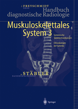 Handbuch diagnostische Radiologie von Freyschmidt,  Jürgen, Stäbler,  Axe