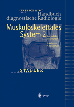 Handbuch diagnostische Radiologie von Bohndorf,  K, Bühne,  K.-H., Erlemann,  R., Freyschmidt,  J., Freyschmidt,  Jürgen, Layer,  G., Stäbler,  A., Wörtler,  K.