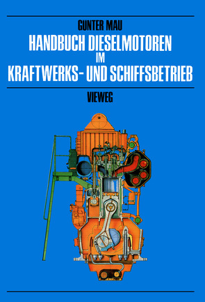 Handbuch Dieselmotoren im Kraftwerks- und Schiffsbetrieb von Mau,  Günter