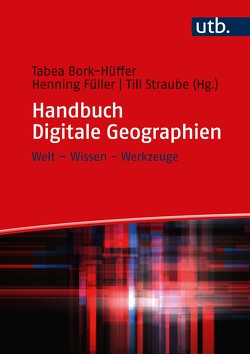 Handbuch Digitale Geographien von Bork-Hüffer,  Tabea, Füller,  Henning, Straube,  Till