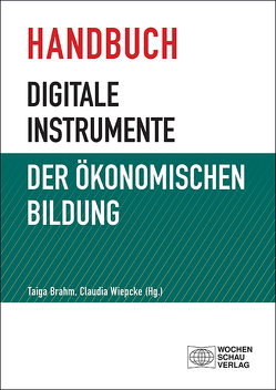 Handbuch digitale Instrumente der Ökonomischen Bildung von Brahm,  Taiga, Wiepcke,  Claudia