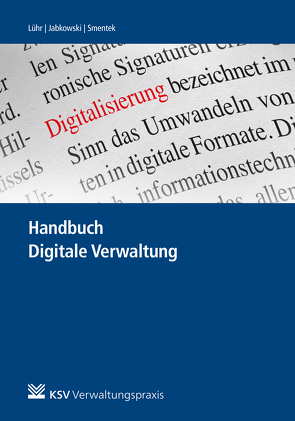 Handbuch Digitale Verwaltung von Jabkowski,  Roland, Lühr,  Hans-Henning, Smentek,  Sabine