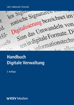Handbuch Digitale Verwaltung von Jabkowski,  Roland, Lühr,  Henning, Smentek,  Sabine
