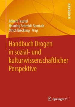 Handbuch Drogen in sozial- und kulturwissenschaftlicher Perspektive von Bröckling,  Ulrich, Feustel,  Robert, Schmidt-Semisch,  Henning