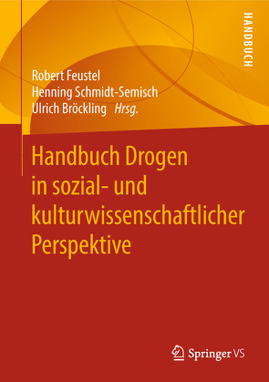 Handbuch Drogen in sozial- und kulturwissenschaftlicher Perspektive von Bröckling,  Ulrich, Feustel,  Robert, Schmidt-Semisch,  Henning