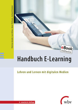 Handbuch E-Learning von Arnold,  Patricia, Kilian,  Lars, Thillosen,  Anne, Zimmer,  Gerhard M.