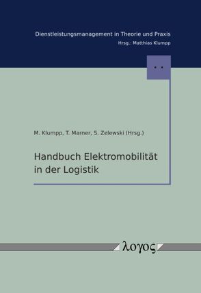 Handbuch Elektromobilität in der Logistik von Klumpp,  Matthias, Marner,  Torsten, Zelewski,  Stephan