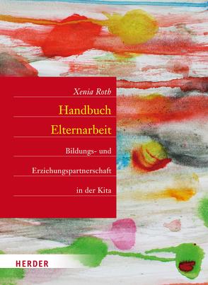 Handbuch Elternarbeit von Roth,  Xenia