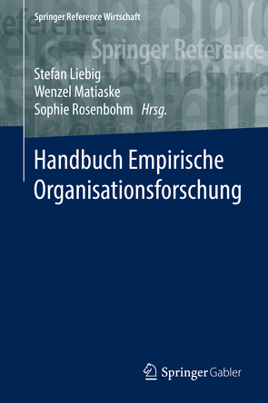 Handbuch Empirische Organisationsforschung von Liebig,  Stefan, Matiaske,  Wenzel, Rosenbohm,  Sophie