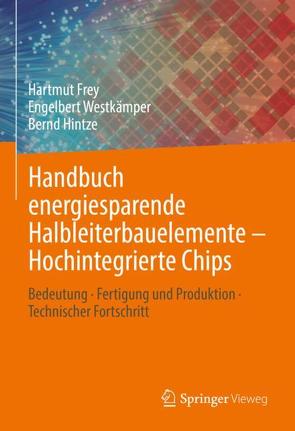 Handbuch energiesparende Halbleiterbauelemente – Hochintegrierte Chips von Frey,  Hartmut, Hintze,  Bernd, Westkämper,  Engelbert
