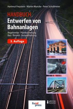 Handbuch Entwerfen von Bahnanlagen von Freystein,  Hartmut, Muncke,  Martin, Schollmeier,  Peter