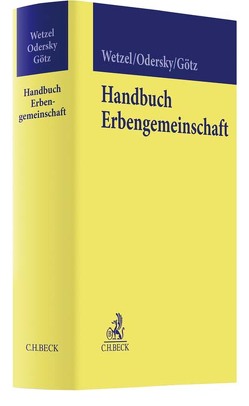 Handbuch Erbengemeinschaft von Bernauer,  Michael, Burret,  Gianna, Götz,  Hellmut, Holtmeyer,  Jan, Kolb,  Burkhard, Kollmeyer,  Daniel, Odersky,  Felix, Raude,  Karin, Schneeweiß,  Wolfram, Siebert,  Holger, Sieverdingbeck-Lewers,  Jutta, Ulshöfer,  Judith, Wetzel,  Hans-Peter