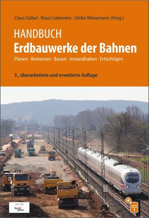 Handbuch Erdbauwerke der Bahnen von Göbel,  Claus, Lieberenz,  Klaus, Weisemann,  Ulrike