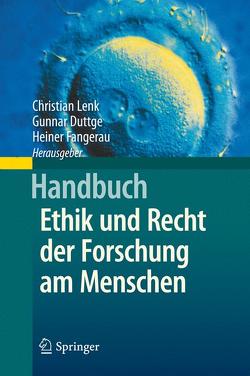 Handbuch Ethik und Recht der Forschung am Menschen von Duttge,  Gunnar, Fangerau,  Heiner, Lenk,  Christian