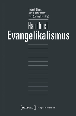 Handbuch Evangelikalismus von Elwert,  Frederik, Radermacher,  Martin, Schlamelcher,  Jens