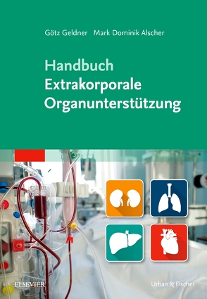 Handbuch Extrakorporale Organunterstützung von Alscher,  Mark Dominik, Geldner,  Götz
