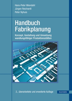 Handbuch Fabrikplanung von Nyhuis,  Peter, Reichardt,  Jürgen, Wiendahl,  Hans-Peter
