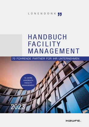 Handbuch Facility Management 2023 von Ball,  Thomas, Hossenfelder,  Jörg