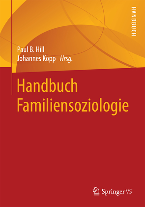 Handbuch Familiensoziologie von Hill,  Paul B., Kopp,  Johannes