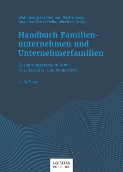 Handbuch Familienunternehmen und Unternehmerfamilien von Rechenberg,  Wolf-Georg, Thies,  Angelika, Wiechers,  Heiko