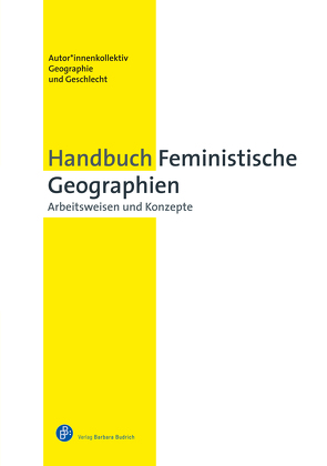 Handbuch Feministische Geographien von Geographie und Geschlecht,  Autor*innenkollektiv