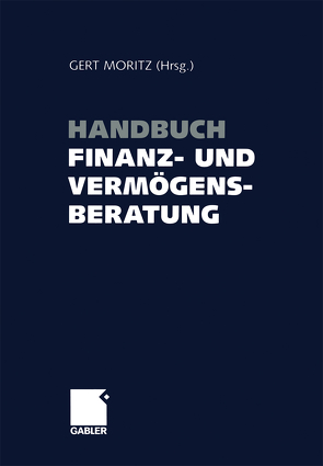 Handbuch Finanz- und Vermögensberatung von Moritz,  Gert