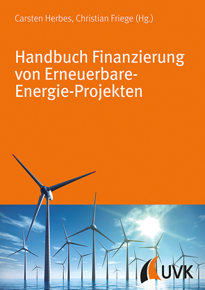 Handbuch Finanzierung von Erneuerbare-Energie-Projekten von Friege,  Christian, Herbes,  Carsten