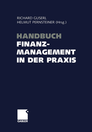 Handbuch Finanzmanagement in der Praxis von Guserl,  Richard, Pernsteiner,  Helmut