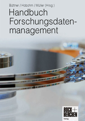 Handbuch Forschungsdatenmanagement von Büttner,  Stephan, Hobohm,  Hans-Christoph, Müller,  Lars